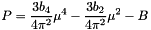 \[ P = \frac{3 b_4}{4 \pi^2} \mu^4 - \frac{3 b_2}{4 \pi^2} \mu^2 -B \]