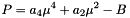 \[ P = a_4 \mu^4 +a_2 \mu^2 - B \]