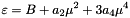 \[ \varepsilon = B + a_2 \mu^2 + 3 a_4 \mu^4 \]