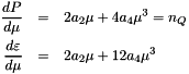 \begin{eqnarray*} \frac{dP}{d \mu} &=& 2 a_2 \mu + 4 a_4 \mu^3 = n_Q \nonumber \\ \frac{d\varepsilon}{d \mu} &=& 2 a_2 \mu + 12 a_4 \mu^3 \end{eqnarray*}